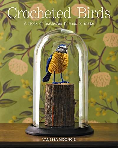 Crocheted Birds: A Flock of Feathered Friends to Make von GMC Publications